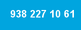 938 227 10 61 938 227 10 61